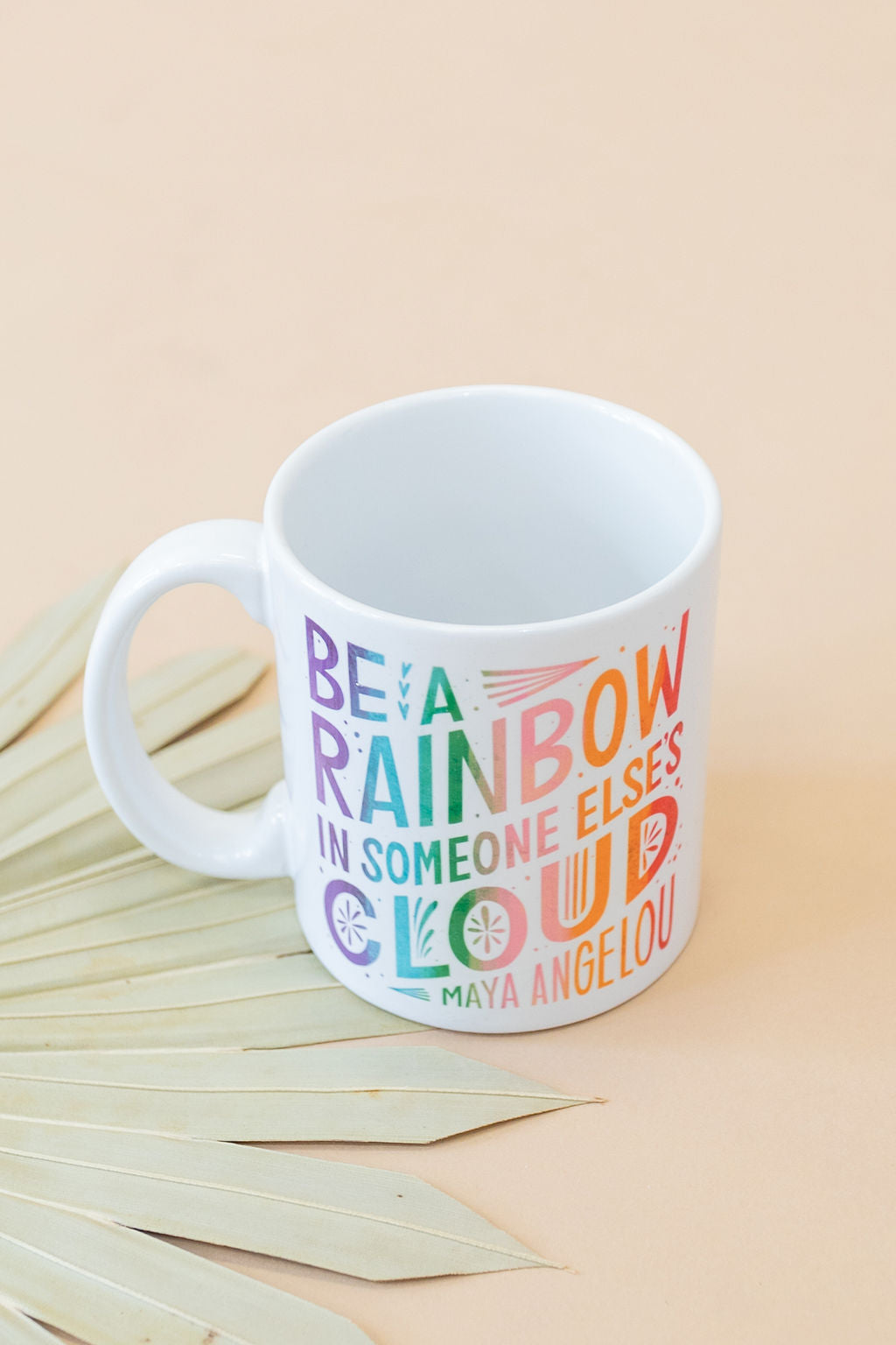 Be A Rainbow...Mug