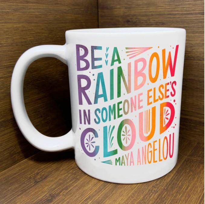 Be A Rainbow...Mug
